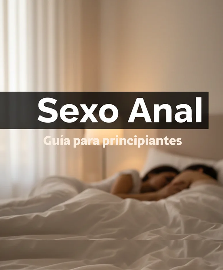 Cómo Practicar Sexo Anal de Forma Segura y Placentera